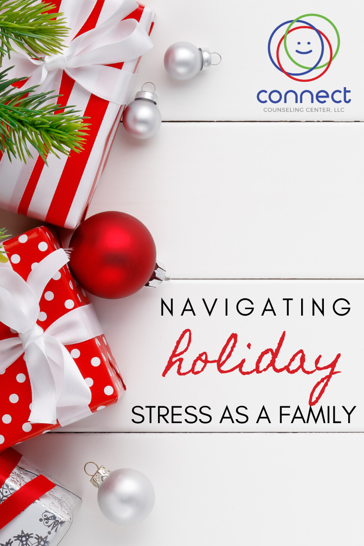 Tips For Navigating Holiday Stress As A Family - Connect Counseling ...